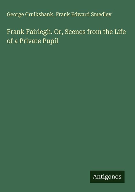George Cruikshank: Frank Fairlegh. Or, Scenes from the Life of a Private Pupil, Buch