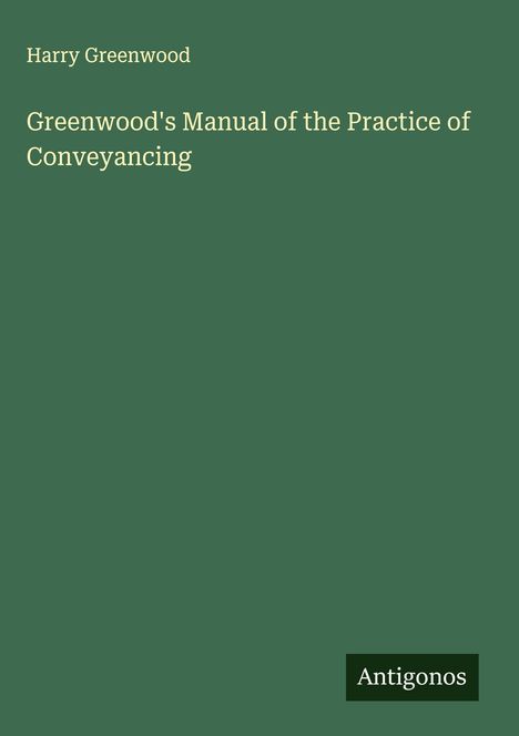 Harry Greenwood: Greenwood's Manual of the Practice of Conveyancing, Buch