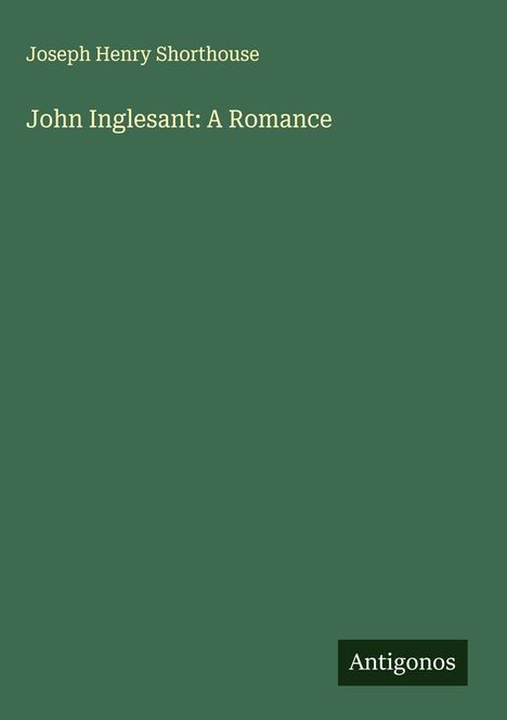 Joseph Henry Shorthouse: John Inglesant: A Romance, Buch