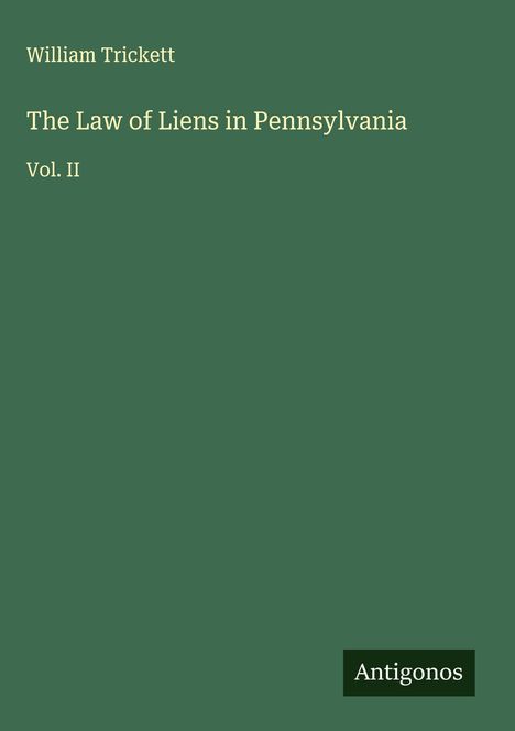 William Trickett: The Law of Liens in Pennsylvania, Buch