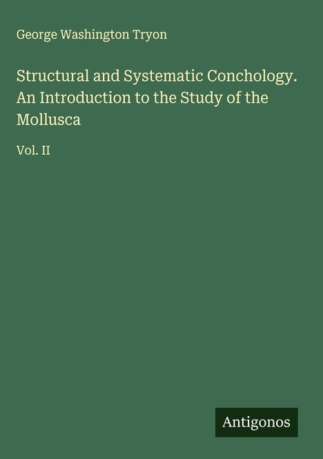 George Washington Tryon: Structural and Systematic Conchology. An Introduction to the Study of the Mollusca, Buch