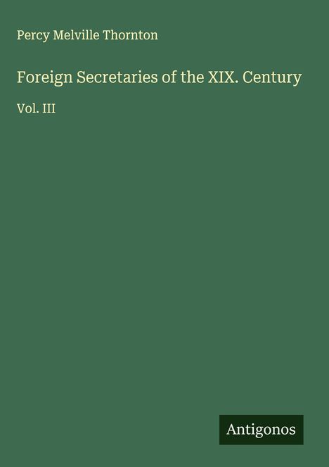 Percy Melville Thornton: Foreign Secretaries of the XIX. Century, Buch