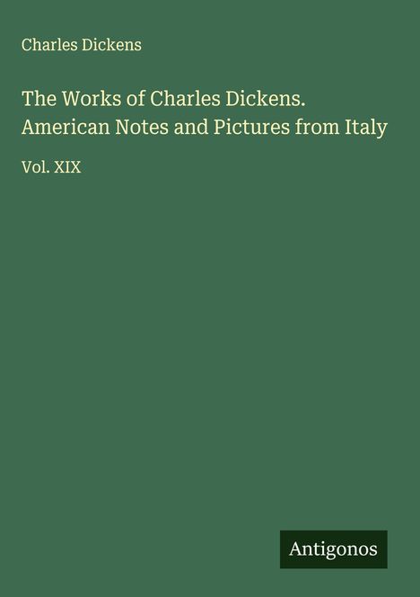 Charles Dickens: The Works of Charles Dickens. American Notes and Pictures from Italy, Buch