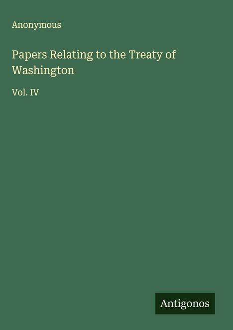 Anonymous: Papers Relating to the Treaty of Washington, Buch