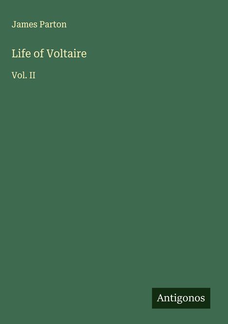 James Parton: Life of Voltaire, Buch