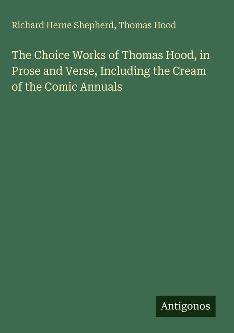 Richard Herne Shepherd, Thomas Hood. Antigonos-Logo. Grüner Hintergrund.