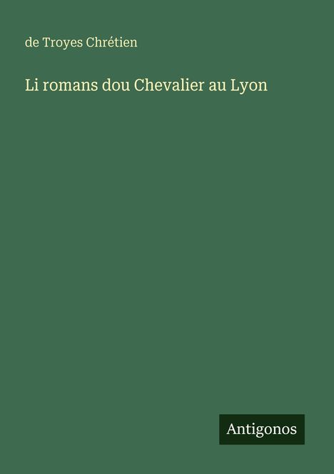 de Troyes Chrétien: Li romans dou Chevalier au Lyon, Buch
