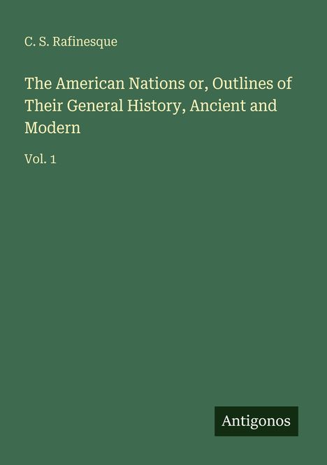 C. S. Rafinesque: The American Nations or, Outlines of Their General History, Ancient and Modern, Buch