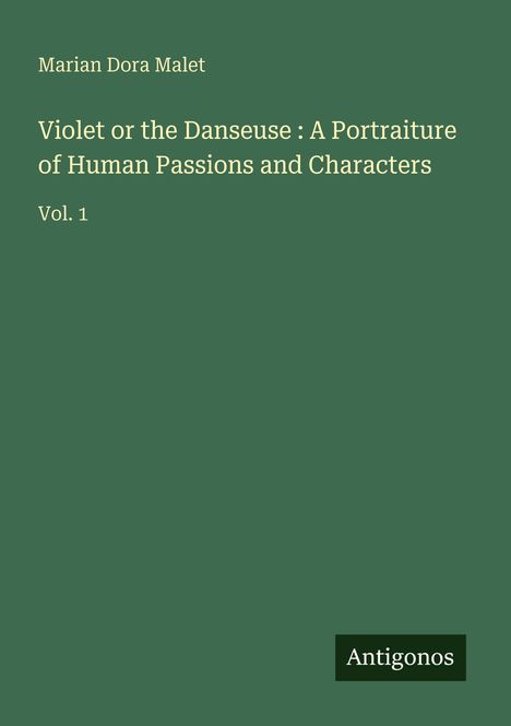 Marian Dora Malet: Violet or the Danseuse : A Portraiture of Human Passions and Characters, Buch