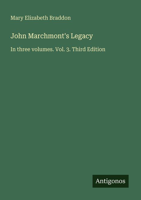 Mary Elizabeth Braddon: John Marchmont's Legacy, Buch