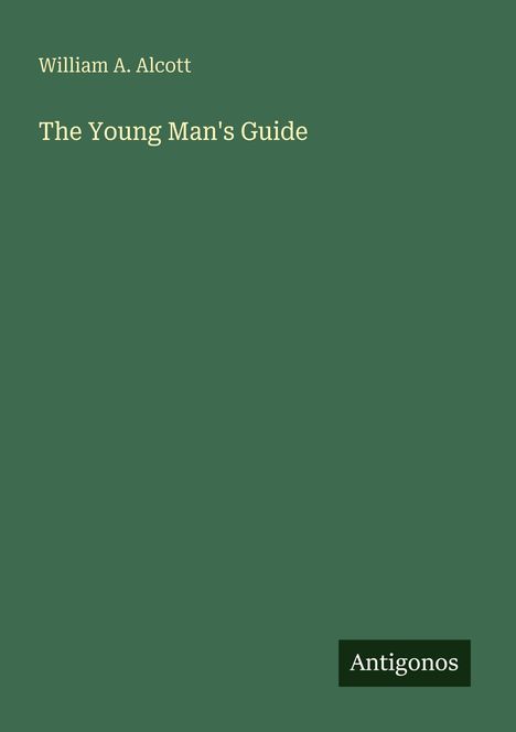 William A. Alcott: The Young Man's Guide, Buch