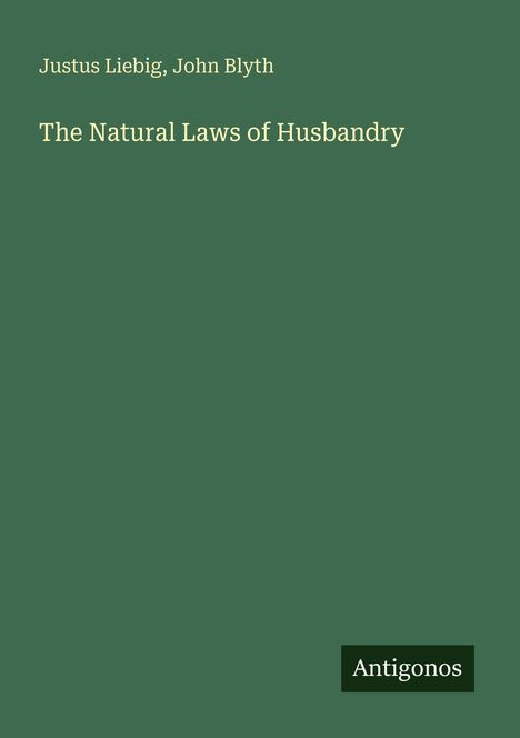 Justus Liebig: The Natural Laws of Husbandry, Buch