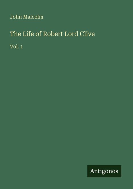 John Malcolm: The Life of Robert Lord Clive, Buch