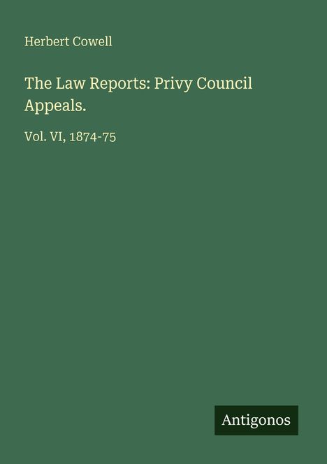Herbert Cowell: The Law Reports: Privy Council Appeals., Buch