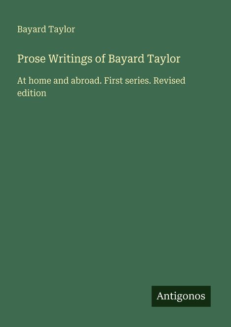 Bayard Taylor: Prose Writings of Bayard Taylor, Buch
