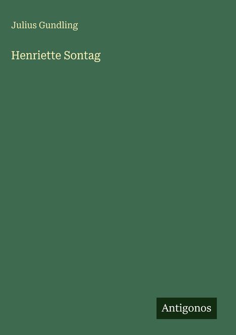 Julius Gundling: Henriette Sontag, Buch