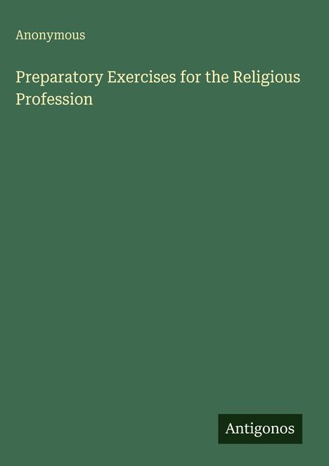 Anonymous: Preparatory Exercises for the Religious Profession, Buch