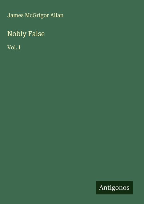 James McGrigor Allan: Nobly False, Buch