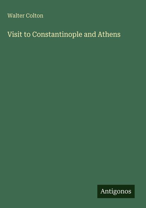 Walter Colton: Visit to Constantinople and Athens, Buch