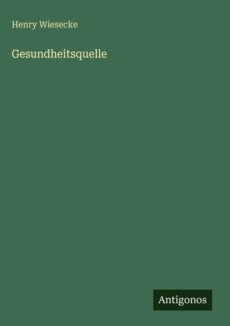 Henry Wiesecke: Gesundheitsquelle, Buch