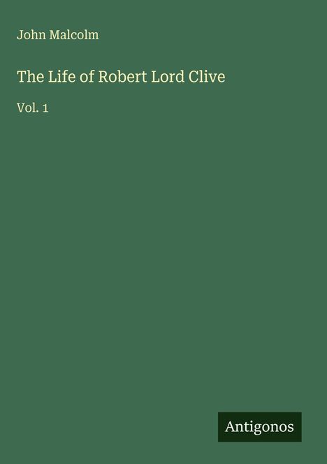 John Malcolm: The Life of Robert Lord Clive, Buch