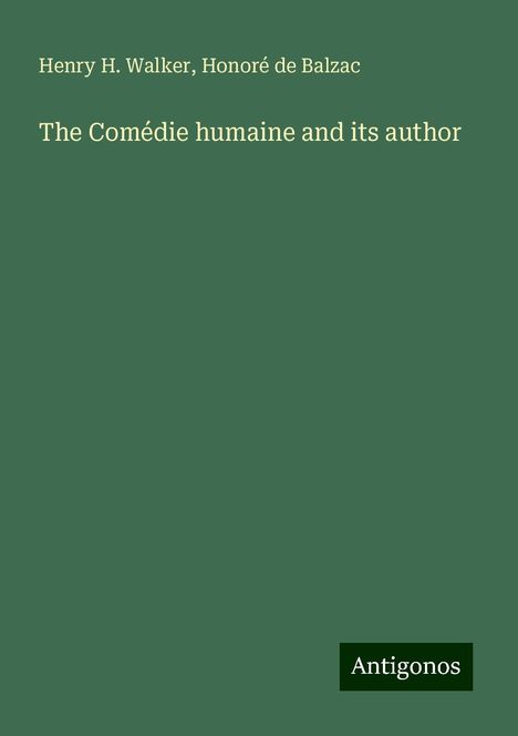 Henry H. Walker: The Comédie humaine and its author, Buch