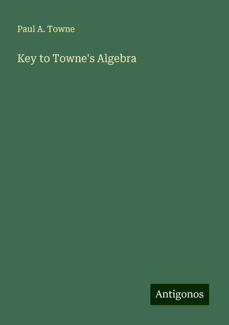 Paul A. Towne: Key to Towne's Algebra, Buch