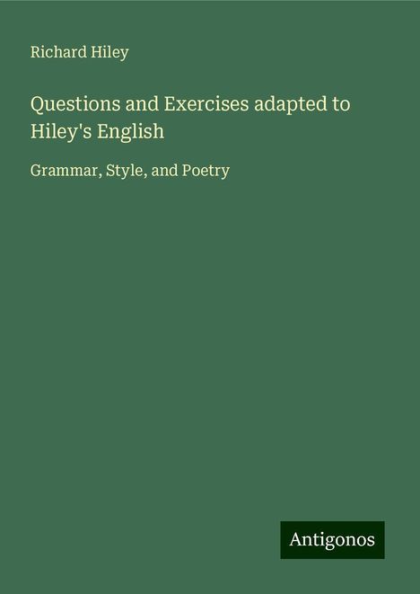 Richard Hiley: Questions and Exercises adapted to Hiley's English, Buch
