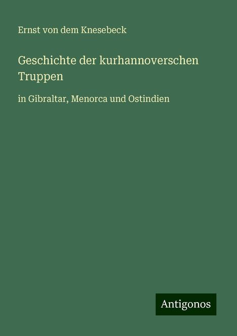 Ernst Von Dem Knesebeck: Geschichte der kurhannoverschen Truppen, Buch
