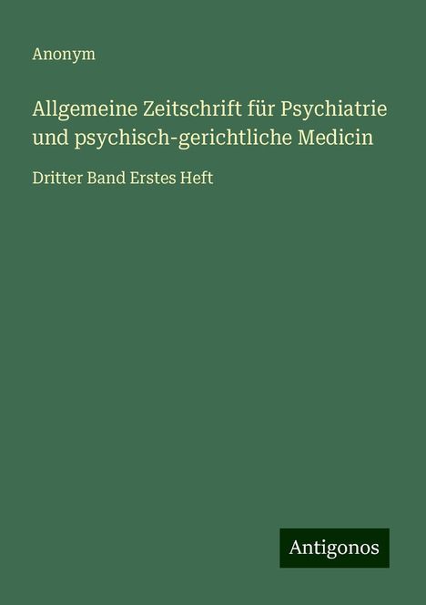 Anonym: Allgemeine Zeitschrift für Psychiatrie und psychisch-gerichtliche Medicin, Buch