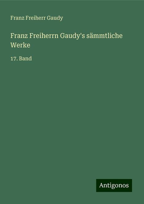Franz Freiherr Gaudy: Franz Freiherrn Gaudy's sämmtliche Werke, Buch