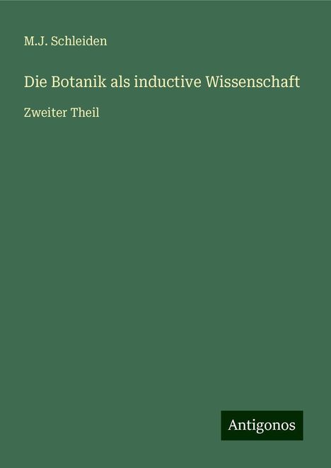 M. J. Schleiden: Die Botanik als inductive Wissenschaft, Buch