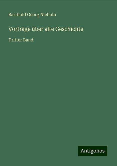 Barthold Georg Niebuhr: Vorträge über alte Geschichte, Buch