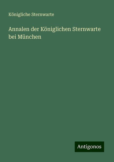 Königliche Sternwarte: Annalen der Königlichen Sternwarte bei München, Buch