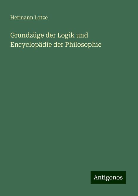 Hermann Lotze: Grundzüge der Logik und Encyclopädie der Philosophie, Buch