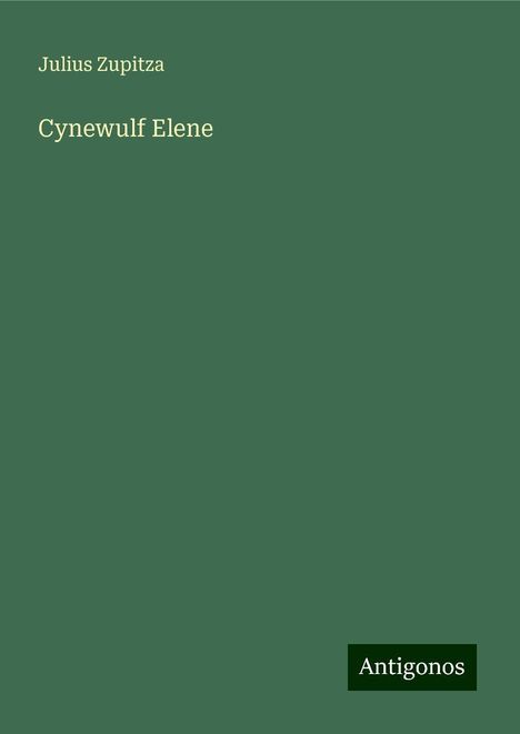 Julius Zupitza: Cynewulf Elene, Buch