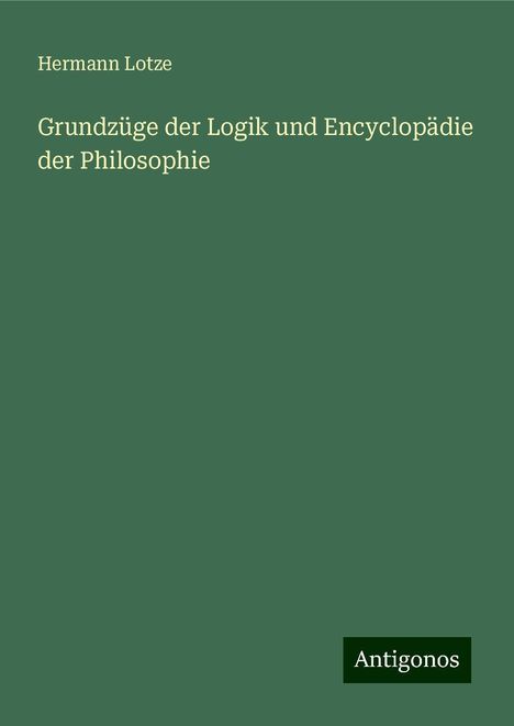Hermann Lotze: Grundzüge der Logik und Encyclopädie der Philosophie, Buch
