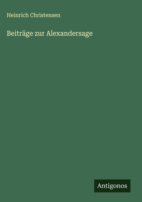 Heinrich Christensen: Beiträge zur Alexandersage, Buch