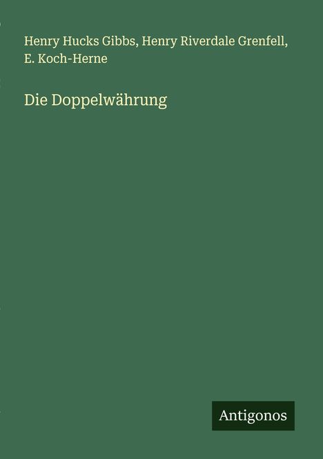 Henry Hucks Gibbs: Die Doppelwährung, Buch
