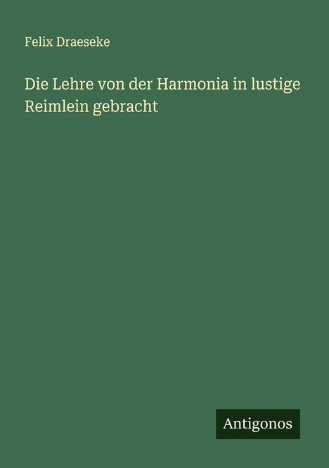Felix Draeseke: Die Lehre von der Harmonia in lustige Reimlein gebracht, Buch