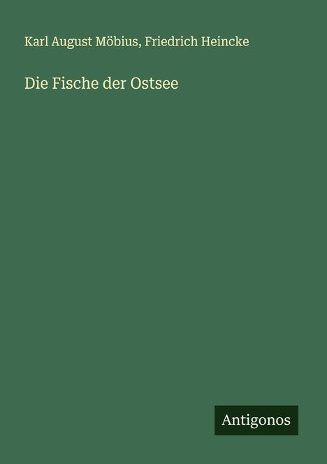 Karl August Möbius: Die Fische der Ostsee, Buch