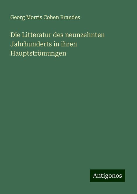 Georg Morris Cohen Brandes: Brandes, G: Litteratur des neunzehnten Jahrhunderts in ihren, Buch