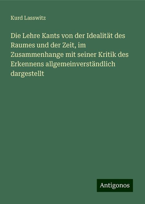 Kurd Lasswitz: Lasswitz, K: Lehre Kants von der Idealität des Raumes und de, Buch