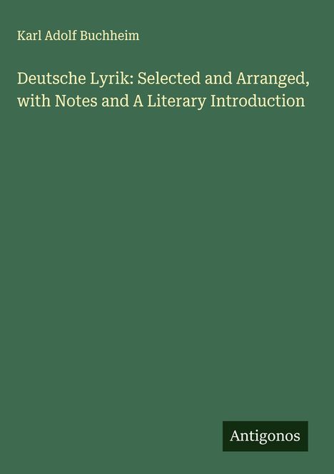 Karl Adolf Buchheim: Deutsche Lyrik: Selected and Arranged, with Notes and A Literary Introduction, Buch