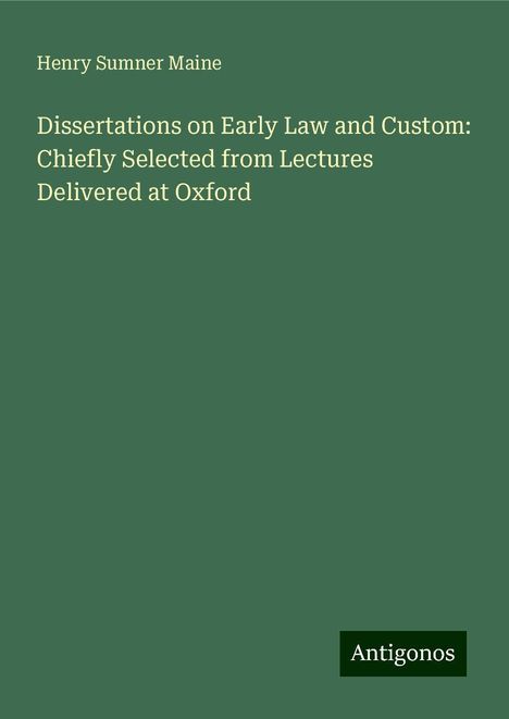 Henry Sumner Maine: Maine, H: Dissertations on Early Law and Custom: Chiefly Sel, Buch