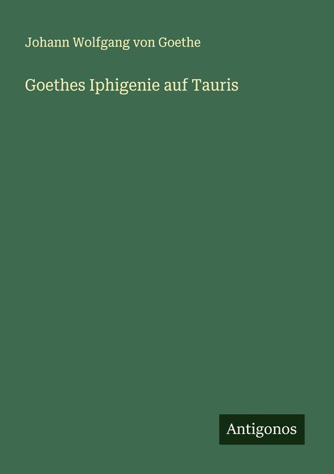 Johann Wolfgang von Goethe: Goethes Iphigenie auf Tauris, Buch