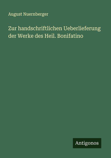 August Nuernberger: Zur handschriftlichen Ueberlieferung der Werke des Heil. Bonifatino, Buch