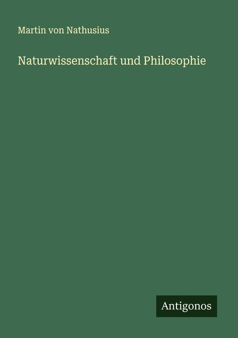 Martin Von Nathusius: Naturwissenschaft und Philosophie, Buch