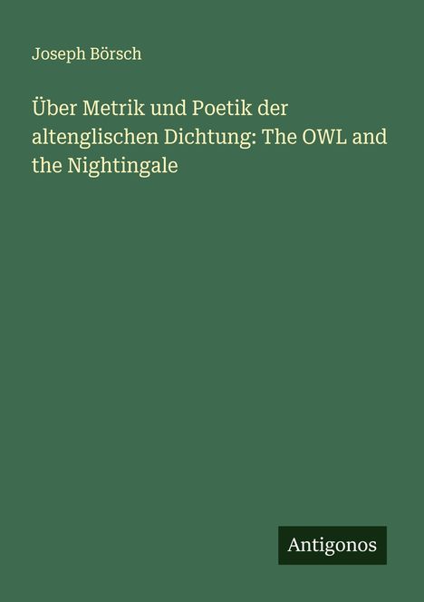 Joseph Börsch: Über Metrik und Poetik der altenglischen Dichtung: The OWL and the Nightingale, Buch
