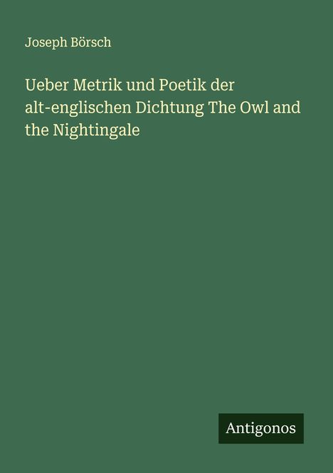 Joseph Börsch: Ueber Metrik und Poetik der alt-englischen Dichtung The Owl and the Nightingale, Buch